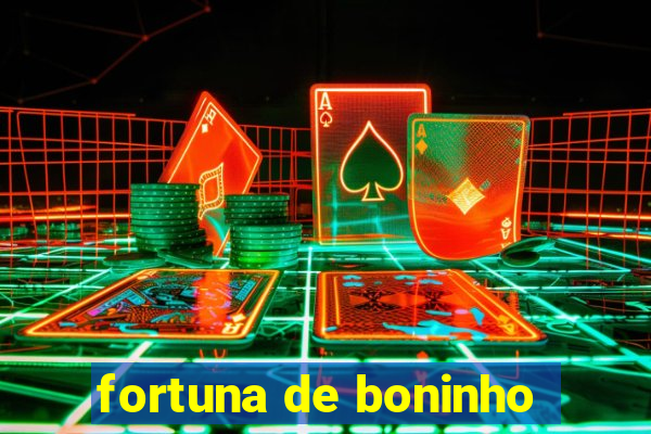 fortuna de boninho